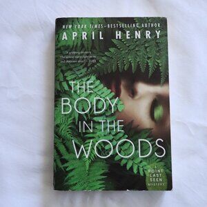 The Body in the Woods - April Henry | Mystery | YA | Fiction | Novel | Paperback